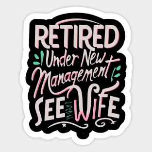 retired under new management see wife for details Sticker